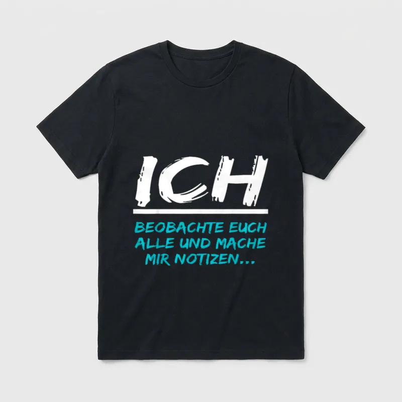 Ich beobachte Euch Alle T-Shirt – Spruch „ICH BEOBACHTE EUCH ALLE UND MACHE MIR NOTIZEN...“ – Klassisches T-Shirt in Schwarz