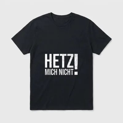 Hetz mich nicht Lustiger Lustige Sprüche T-Shirt – Klassisches T-Shirt in Schwarz
