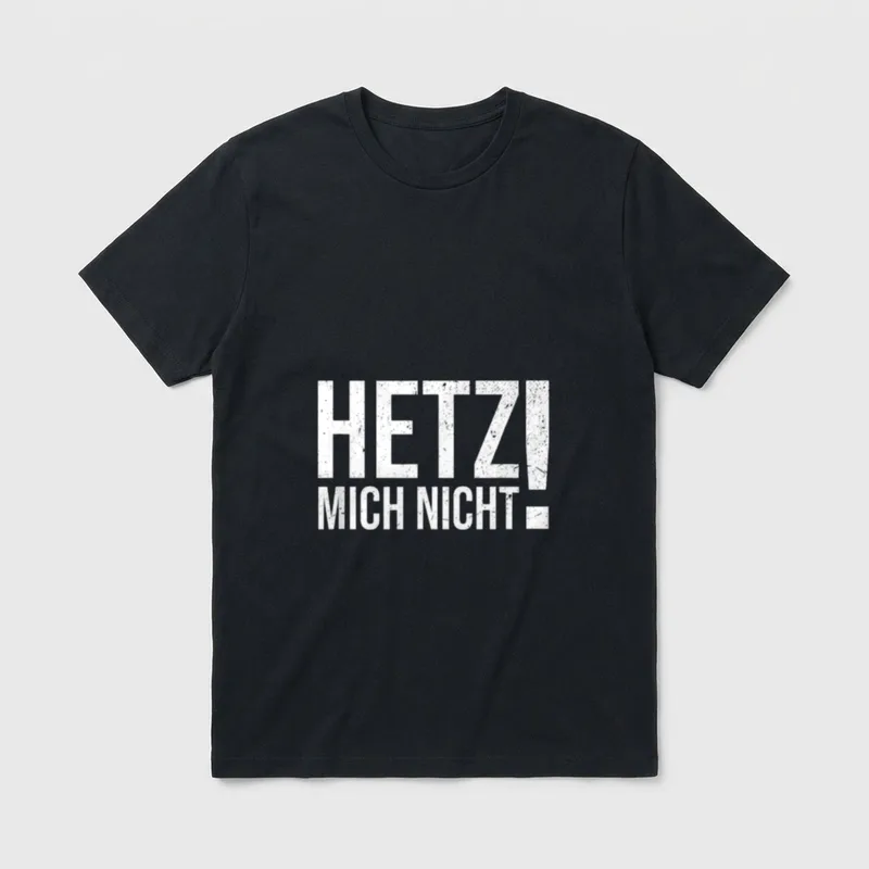 Hetz mich nicht Lustiger Lustige Sprüche T-Shirt – Klassisches T-Shirt in Schwarz