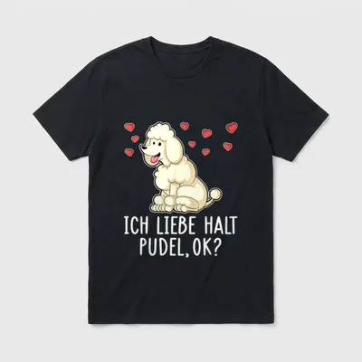 ICH LIEBE HALT PUDEL T-Shirt – Klassisches T-Shirt in Schwarz