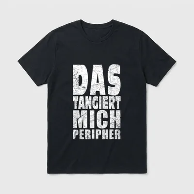 Das Tangiert Mich Peripher T-Shirt – Klassisches T-Shirt in Schwarz
