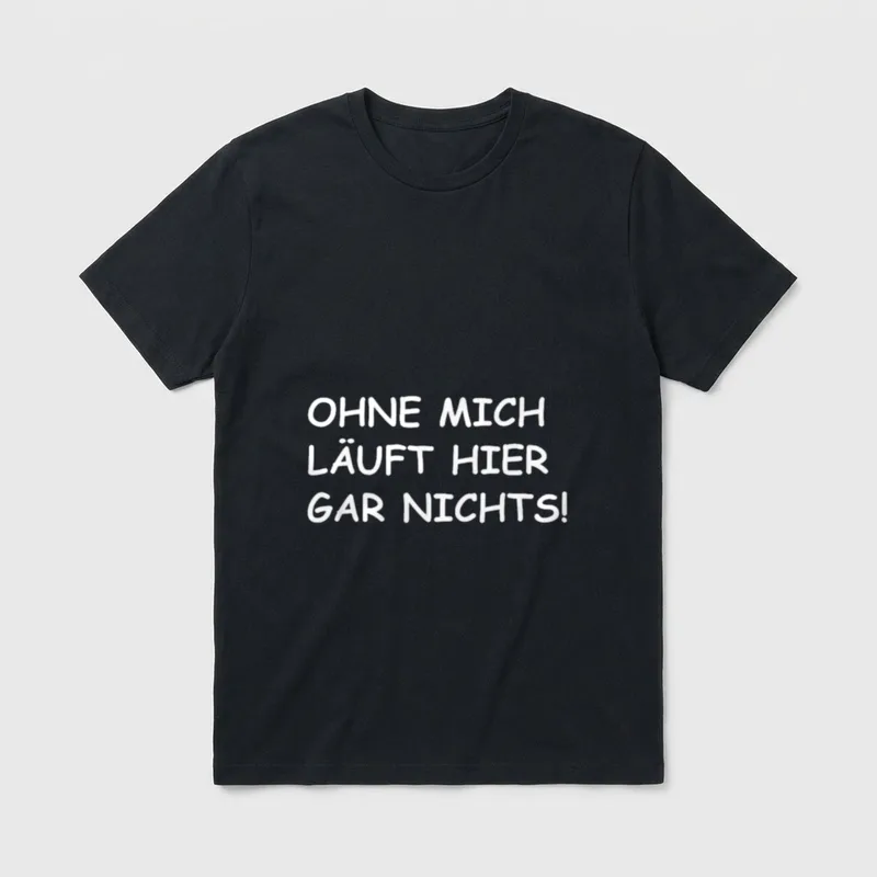 Ohne mich läuft hier gar T-Shirt – Klassisches T-Shirt in Schwarz