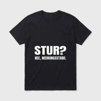 Stur Nee Meinungsstabil Lustiger T-Shirt – Klassisches T-Shirt in Schwarz