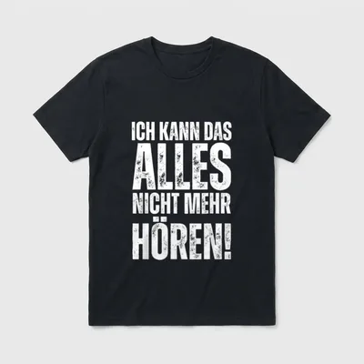 Ich kann das alles nicht T-Shirt – Schriftzug „Ich kann das alles nicht mehr hören!“ in Weiß – Klassisches T-Shirt in Schwarz