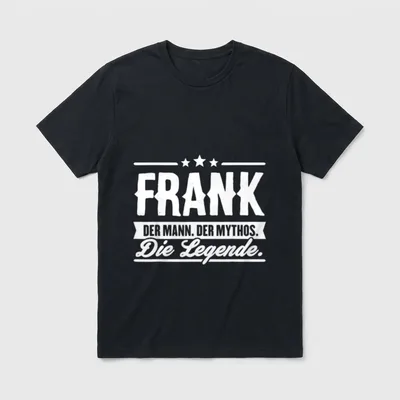 Frank Name Lustiger Spruch Vorname T-Shirt – FRANK – Der Mann. Der Mythos. Die Legende – Klassisches T-Shirt in Schwarz