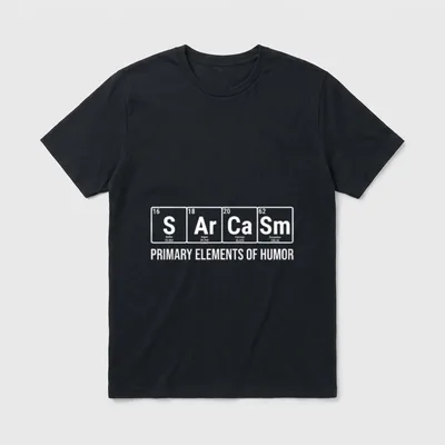 Sarcasm Primary Elements Of Lustige Sprüche T-Shirt – Klassisches T-Shirt in Schwarz