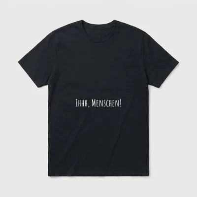 Ihhh Menschen Menschenhasser Misanthrop T-Shirt – Klassisches T-Shirt in Schwarz