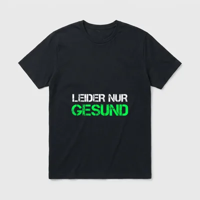 Leider Nur Gesund Statement Spruch T-Shirt – Klassisches T-Shirt in Schwarz