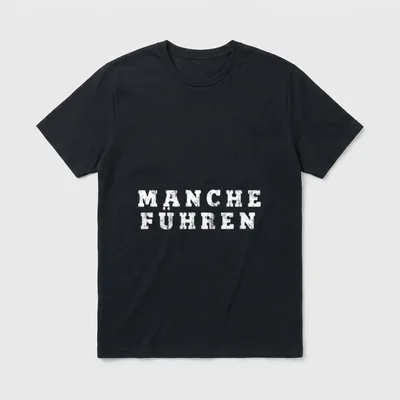 Manche Führen Manche Folgen T-Shirt – Weißer Schriftzug „Manche Führen“ in Blockbuchstaben – Klassisches T-Shirt in Schwarz