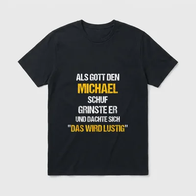 MICHAEL Name Spruch Lustig T-Shirt – Spruch: Als Gott den Michael schuf, grinste er – Klassisches T-Shirt in Schwarz