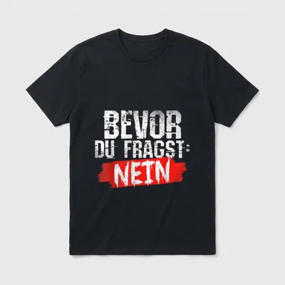 Funny fun mit witzigen T-Shirt – Schriftzug „Bevor du fragst: Nein“ in Kratzoptik – Klassisches T-Shirt in Schwarz