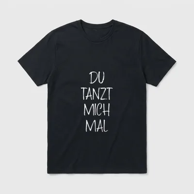 Du Tanzt Mich Mal Witziger T-Shirt – Schriftzug „Du tanzt mich mal“ in Weiß auf Grau – Klassisches T-Shirt in Schwarz