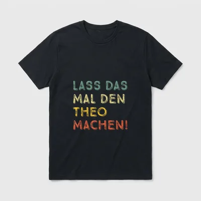 Lass Das Mal T-Shirt – Schriftzug „Lass Das Mal Den Theo Machen!“ in Retro-Farben – Klassisches T-Shirt in Schwarz