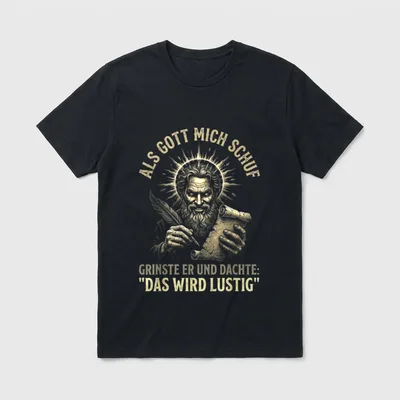 Gott mich schuf lustig T-Shirt – Klassisches T-Shirt in Schwarz