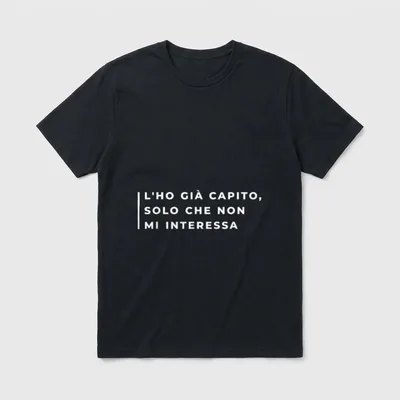 Ich verstehe aber es T-Shirt – Schriftzug „L'ho già capito, solo che non mi interessa“ – Klassisches T-Shirt in Schwarz