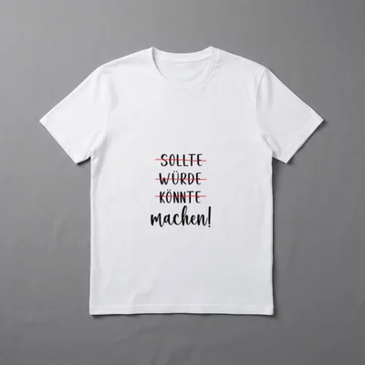 Sollte Würde Könnte Hätte T-Shirt – Sollte, Würde, Könnte durchgestrichen, darunter machen! – Klassisches T-Shirt in Schwarz
