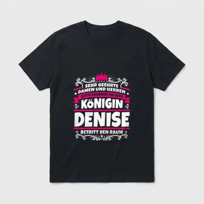 Denise Name Lustiges Königin T-Shirt – Königin Denise Krone Spruch rosa weißer Schriftzug – Klassisches T-Shirt in Schwarz