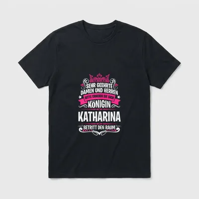 Katharina Namensshirt mit lustigem T-Shirt – Königin Kathina Spruch mit Krone und Banner – Klassisches T-Shirt in Schwarz