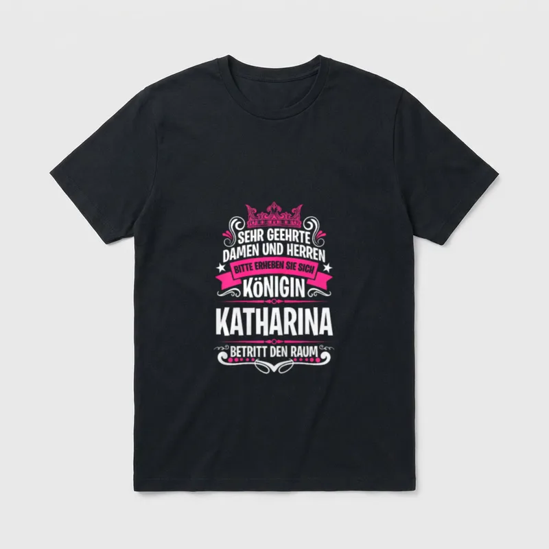 Katharina Namensshirt mit lustigem T-Shirt – Königin Kathina Spruch mit Krone und Banner – Klassisches T-Shirt in Schwarz