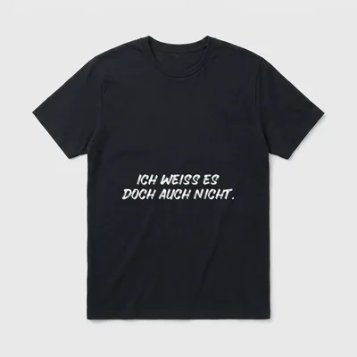 Lustiges Fun Spruch Ich T-Shirt – Schriftzug „Ich weiss es doch auch nicht“ in Weiß – Klassisches T-Shirt in Schwarz