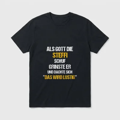 STEFFI Name Spruch Lustig Gott T-Shirt – Schriftzug „Als Gott die Steffi schuf, grinste er“ – Klassisches T-Shirt in Schwarz