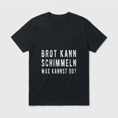 Brot Kann Schimmeln Was Lustige Sprüche T-Shirt – Klassisches T-Shirt in Schwarz
