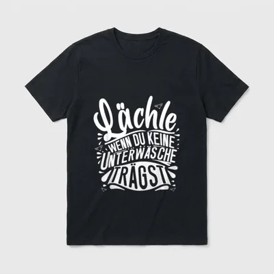 Lächle wenn du keine T-Shirt – Schriftzug „Lächle wenn du keine Unterwäsche trägst“ – Klassisches T-Shirt in Schwarz