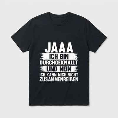 Ja Ich Bin Durchgeknallt T-Shirt – Klassisches T-Shirt in Schwarz