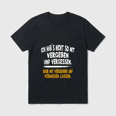 Ich hab´s nicht so T-Shirt – Spruch über Vergeben, Vergessen, Vergraben und Verwesen lassen – Klassisches T-Shirt in Schwarz