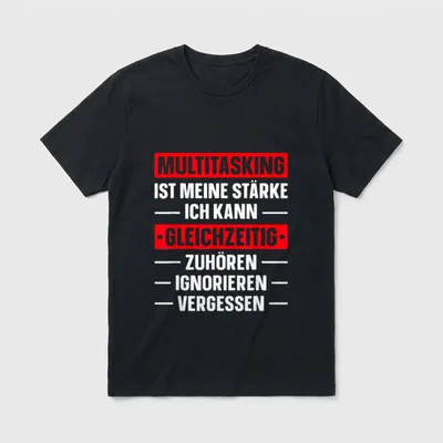 Multitasking Zuhören Ignorieren Vergessen T-Shirt – Klassisches T-Shirt in Schwarz
