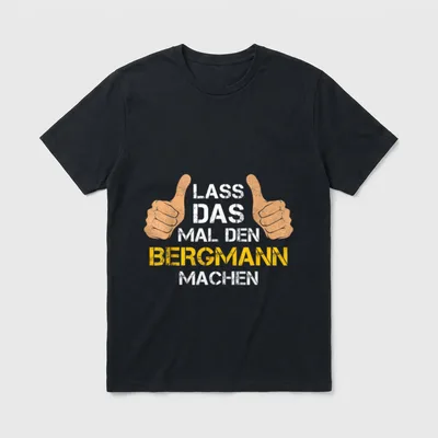Lass das mal den Bergmann T-Shirt – Klassisches T-Shirt in Schwarz