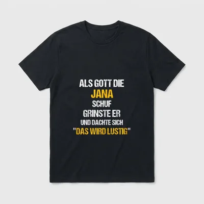 JANA Name Spruch Lustig T-Shirt – Spruch „Als Gott die Jana schuf, grinste er“ – Klassisches T-Shirt in Schwarz