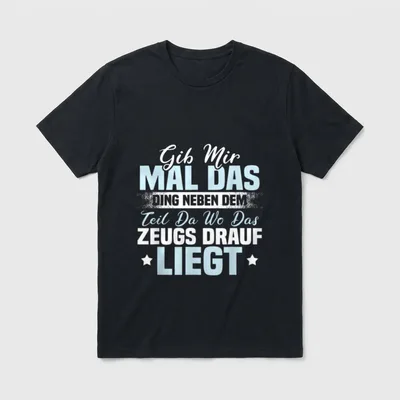 Gib mir mal T-Shirt – Klassisches T-Shirt in Schwarz