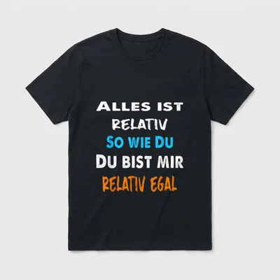 Alles ist relativ so T-Shirt – Klassisches T-Shirt in Schwarz