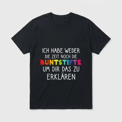Lustige Spruch Ich Habe T-Shirt – Spruch: Weder Zeit noch Buntstifte, um es zu erklären – Klassisches T-Shirt in Schwarz
