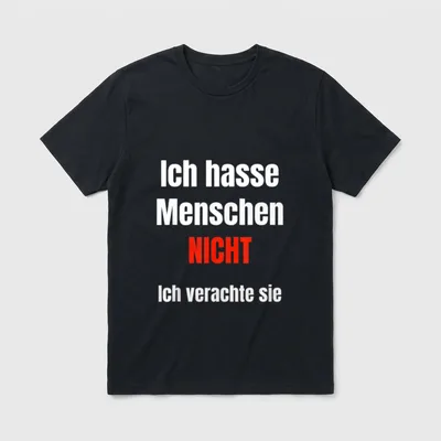 Ich hasse Menschen nicht T-Shirt – Spruch „Ich hasse Menschen nicht Ich verachte sie“ – Klassisches T-Shirt in Schwarz
