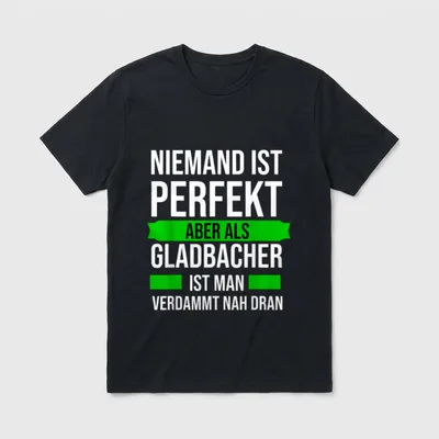 Cooler Gladbach-Spruch für jeden T-Shirt – Klassisches T-Shirt in Schwarz