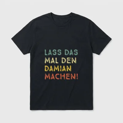 Lass Das Mal Den Damian T-Shirt – Klassisches T-Shirt in Schwarz