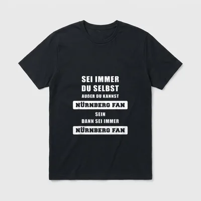 Für Nürnbergfans Sei Immer T-Shirt – Sei immer du selbst, außer du kannst Nürnberg Fan sein – Klassisches T-Shirt in Schwarz