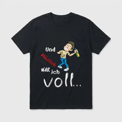 Und plötzlich war ich voll T-Shirt – Klassisches T-Shirt in Schwarz