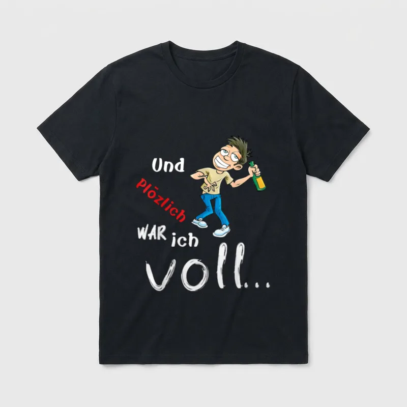 Und plötzlich war ich voll T-Shirt – Klassisches T-Shirt in Schwarz