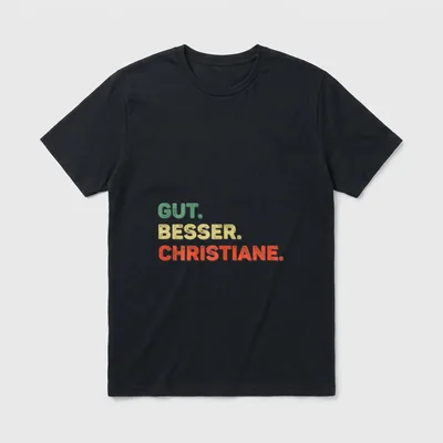 CHRISTIANE Spruch Gut Besser T-Shirt – Klassisches T-Shirt in Schwarz