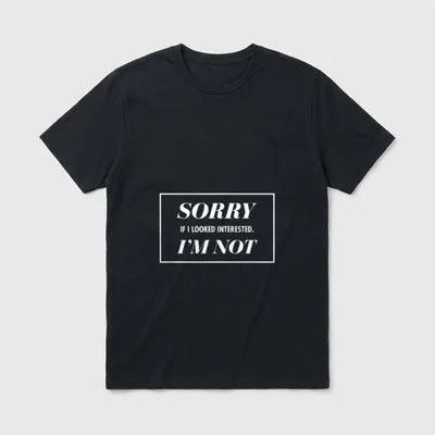 Sorry If I Looked Interested. T-Shirt – Klassisches T-Shirt in Schwarz