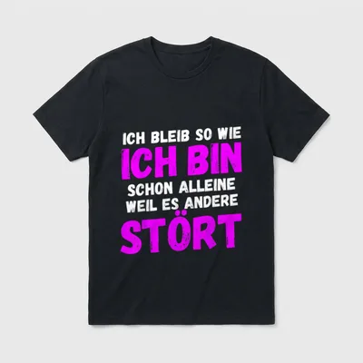 Ich bleibe so wie T-Shirt – Klassisches T-Shirt in Schwarz