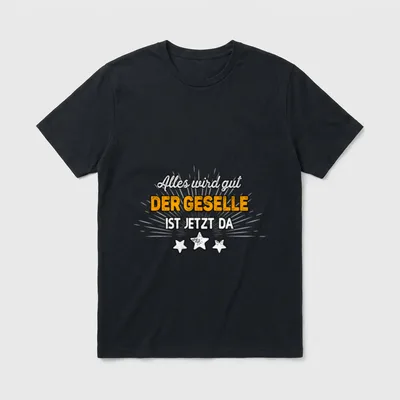 Alles wird gut Der Geselle T-Shirt – Klassisches T-Shirt in Schwarz