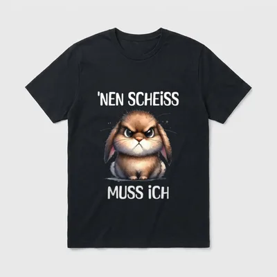 Lustiger Hase mit frechem T-Shirt – Grummeliger Hase mit Spruch 'NEN SCHEISS MUSS ICH – Klassisches T-Shirt in Schwarz