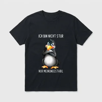 Ich Bin Nicht Stur Nur T-Shirt – Grimmiger Pinguin mit verschränkten Armen, Spruch darüber – Klassisches T-Shirt in Schwarz