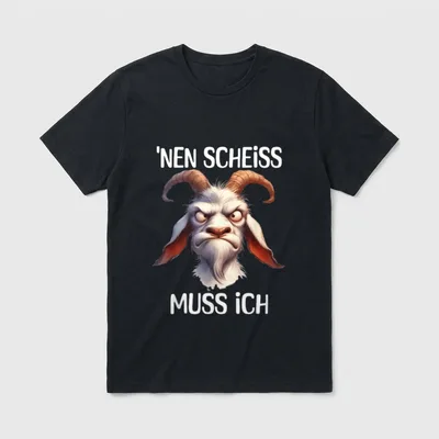 Lustige Ziege mit frechem T-Shirt – Ziegenkopf mit Spruch „'nen Scheiss muss ich“ – Klassisches T-Shirt in Schwarz