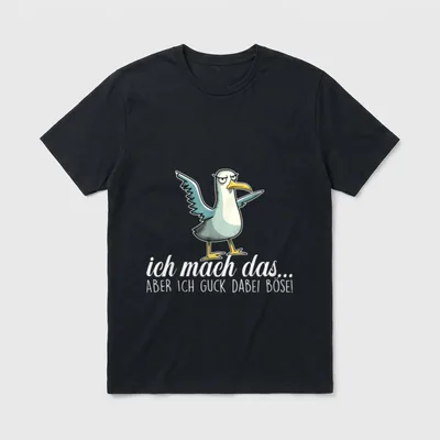 ICH MACH DAS X T-Shirt – Möwe mit Spruch „ich mach das... aber ich guck dabei böse!“ – Klassisches T-Shirt in Schwarz