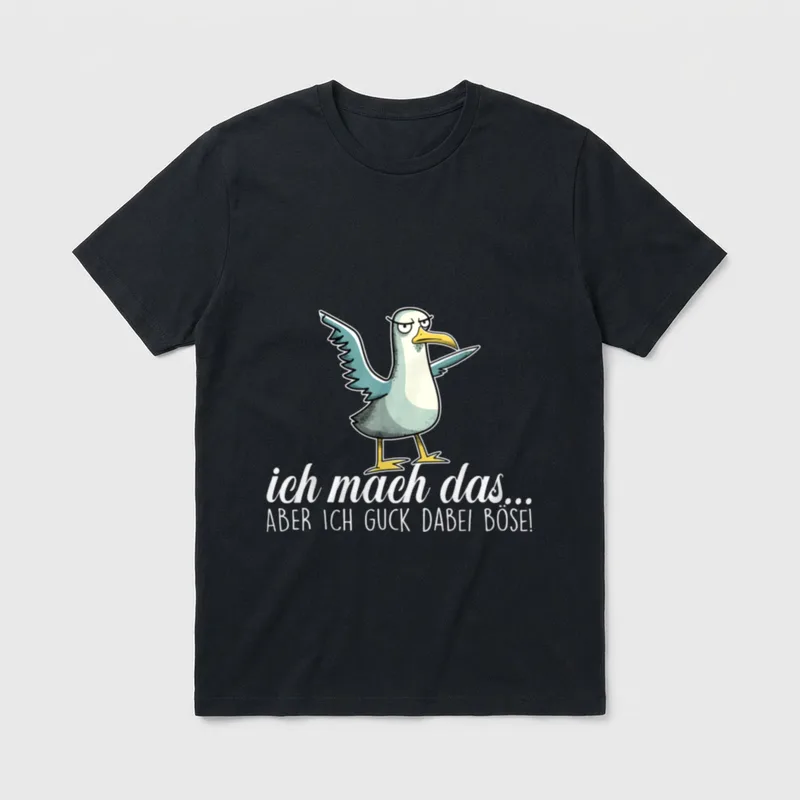 ICH MACH DAS X T-Shirt – Möwe mit Spruch „ich mach das... aber ich guck dabei böse!“ – Klassisches T-Shirt in Schwarz